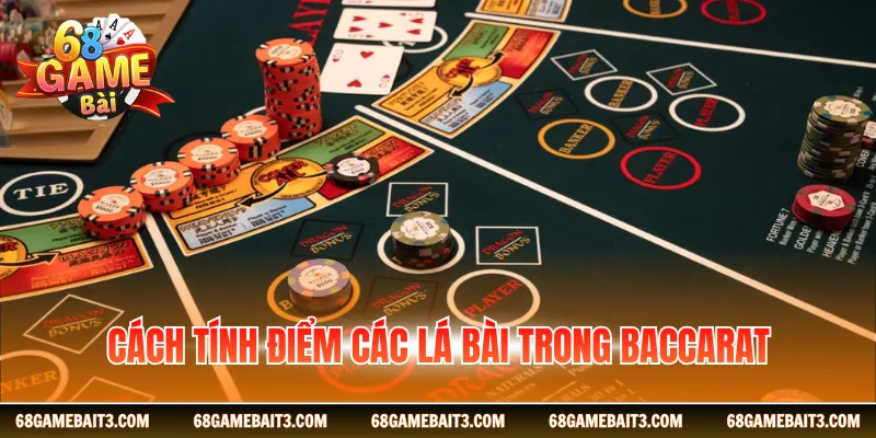 Cách tính điểm trong Baccarat 68Gamebai
