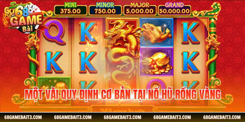 Một vài quy định cơ bản tại nổ hũ Rồng Vàng