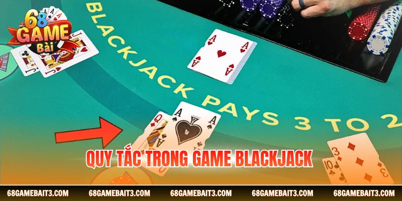 Quy tắc trong game Blackjack